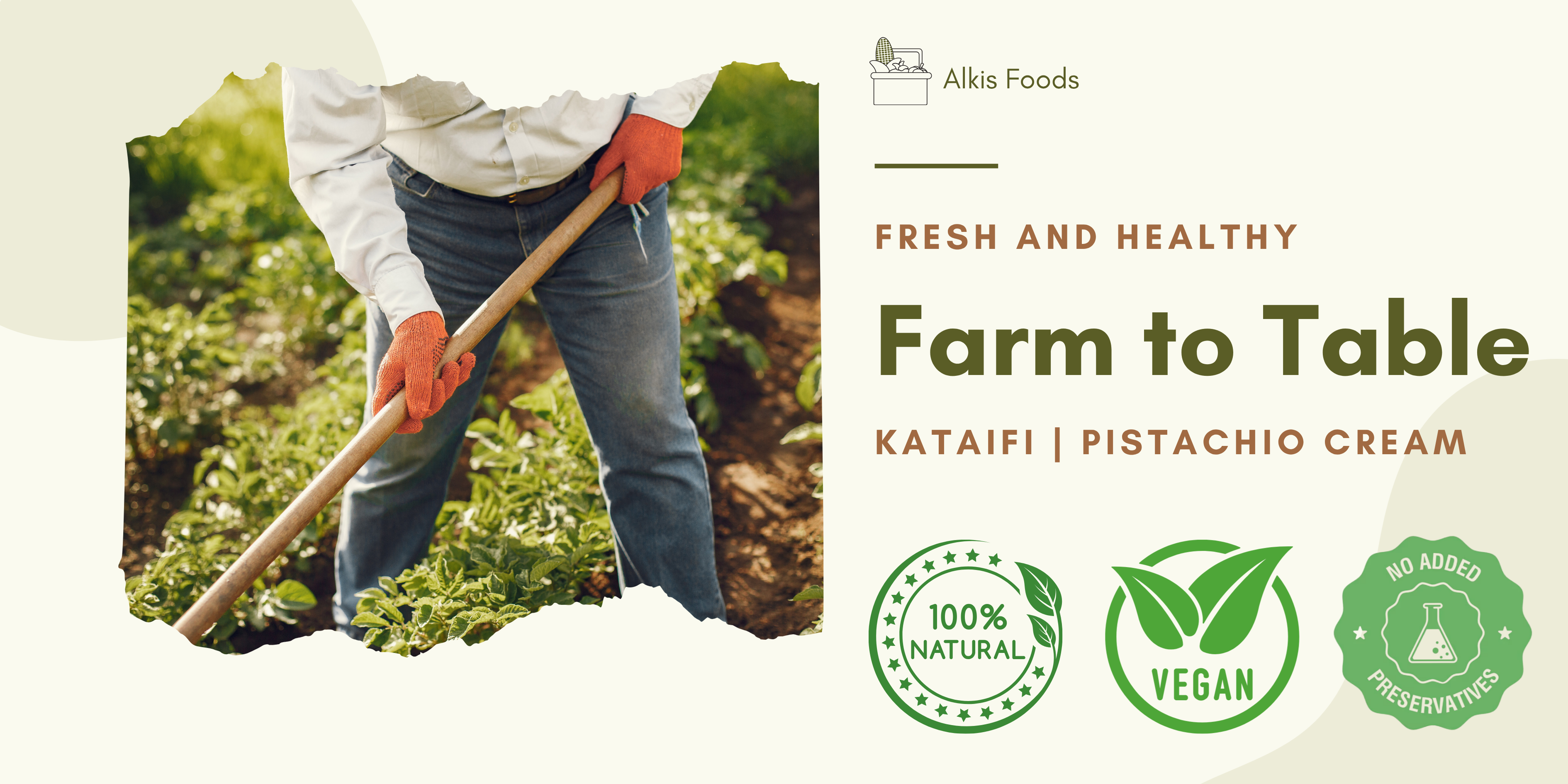 Person gardening with a text overlay about 'Farm to Table' Kataifi Pistachio Cream from Alkis Foods.